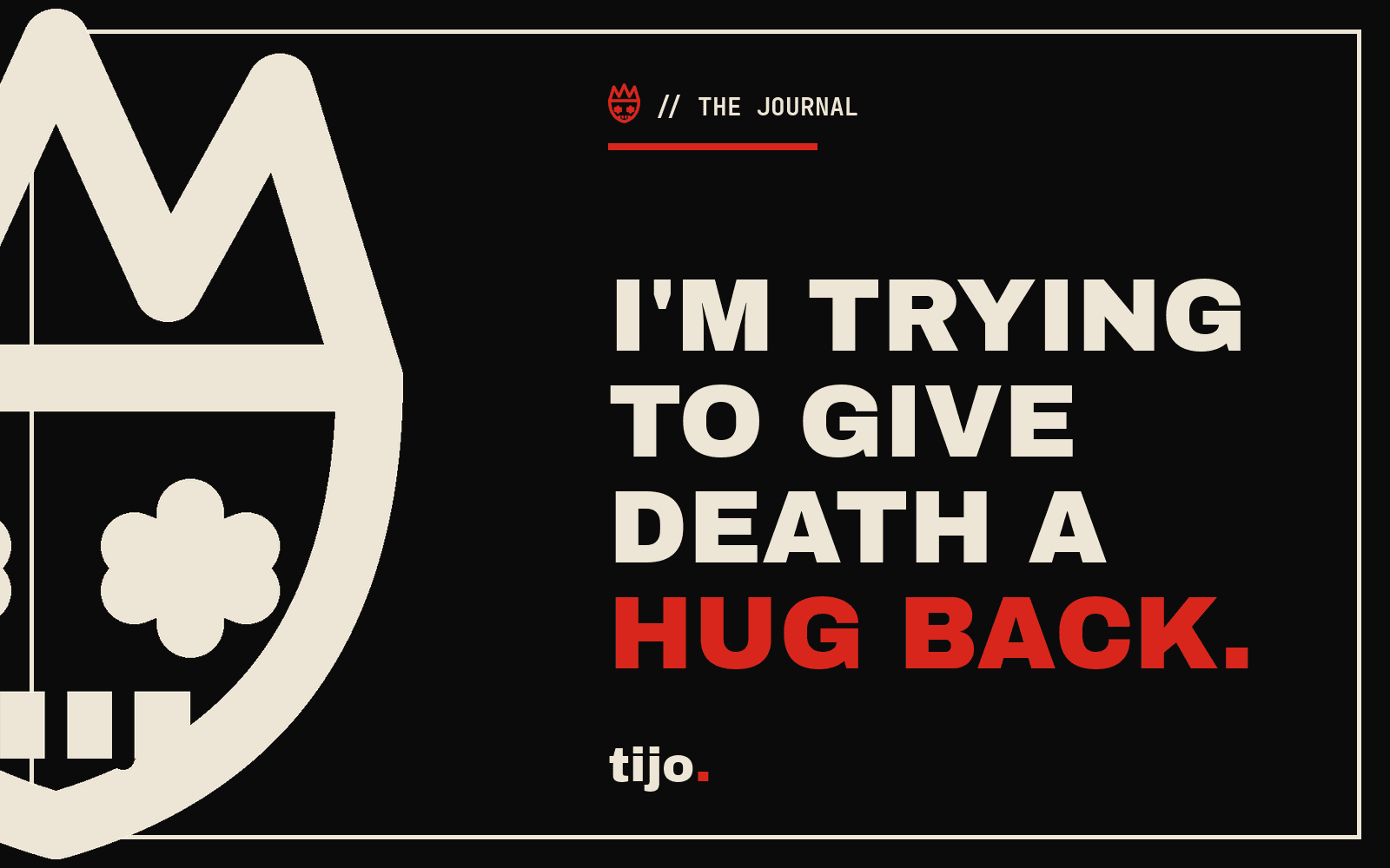 Give Death a Hug Back